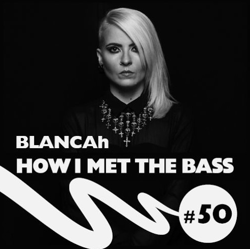 Blancah - How I Met The Bass (2017-06-01)