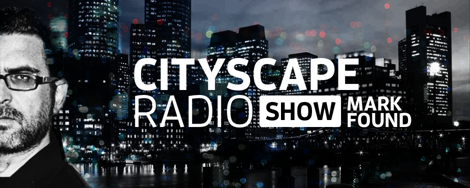 Mark Found - Cityscape Radio Show 039 (19 April 2018)